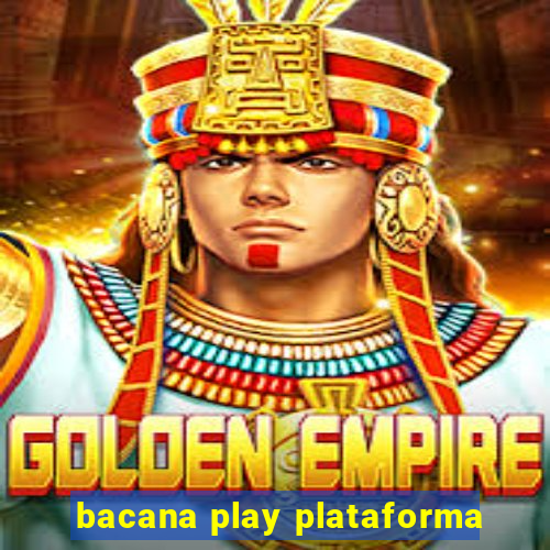 bacana play plataforma